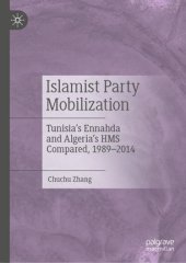 book Islamist Party Mobilization: Tunisia’s Ennahda and Algeria’s HMS Compared, 1989–2014