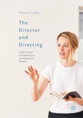 book The Director and Directing: Craft, Process and Aesthetic in Contemporary Theatre