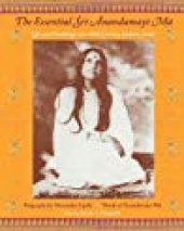 book The Essential Sri Anandamayi Ma: Life and Teachings of a 20th Century Indian Saint