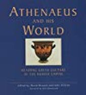 book Athenaeus And His World: Reading Greek Culture in the Roman Empire