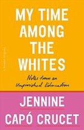 book My time among the whites : notes from an unfinished education