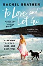 book To Love And Let Go: A Memoir Of Love, Loss, And Gratitude