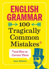 book English Grammar: 100 Tragically Common Mistakes (and How to Correct Them)