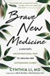 book Brave New Medicine: A Doctor’s Unconventional Path to Healing Her Autoimmune Illness