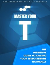 book Master Your T: The Definitive Guide To Raising Your Testosterone Naturally