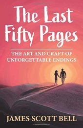 book The Last Fifty Pages: The Art and Craft of Unforgettable Endings