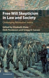 book Free Will Skepticism in Law and Society: Challenging Retributive Justice