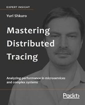 book Mastering Distributed Tracing: Analyzing performance in microservices and complex systems