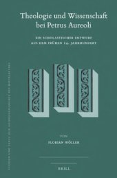 book Theologie und Wissenschaft bei Petrus Aureoli: Ein scholastischer Entwurf aus dem frühen 14. Jahrhundert