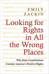 book Looking for Rights in All the Wrong Places: Why State Constitutions Contain America’s Positive Rights