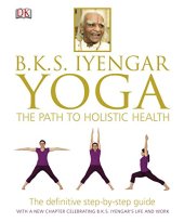 book B.K.S. Iyengar Yoga: The Path to Holistic Health