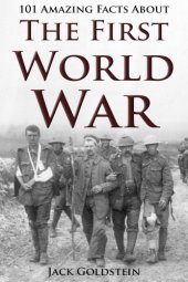 book 101 Amazing Facts about The First World War