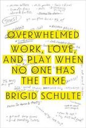 book Overwhelmed: Work, Love, and Play When No One Has the Time