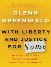 book With liberty and justice for some: how the law is used to destroy equality and protect the powerful