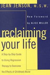 book Reclaiming your life: a step-by-step guide to using regression therapy to overcome the effects of childhood abuse