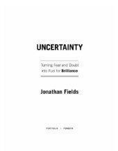 book Uncertainty: turning fear and doubt into fuel for brilliance