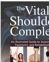 book The Vital Shoulder Complex An Illustrated Guide to Assessment, Treatment, and Rehabilitation