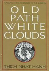 book Old Path White Clouds: Walking in the Footsteps of the Buddha