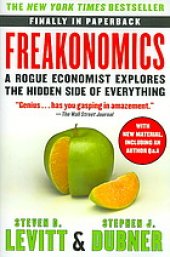 book Freakonomics: A Rogue Economist Explores the Hidden Side of Everything