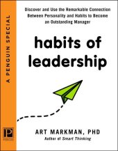 book Habits of leadership: how your key personality traits determine the habits you have--and those you can develop--to be an outstanding manager