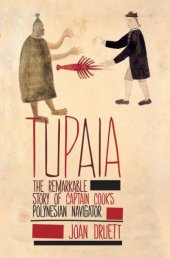 book Tupaia: the remarkable story of Captain Cook's Polynesian navigator