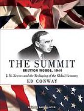 book The summit: Bretton Woods, 1944: J.M. Keynes and the reshaping of the global economy