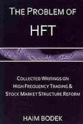 book The Problem of HFT - Collected Writings on High Frequency Trading & Stock Market Structure Reform