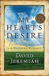 book My heart's desire: living every moment in the wonder of worship