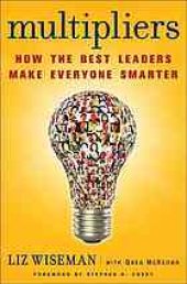 book Multipliers: how the best leaders make everyone smarter. Summary