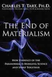 book The end of materialism: how evidence of the paranormal is bringing science and spirit together