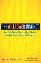 book The Willpower Instinct: How Self-Control Works, Why It Matters, and What You Can Do To Get More of It