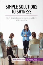 book Simple Solutions to Shyness: Easy tips to become more confident and outgoing