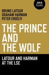 book Prince and the Wolf: Latour and Harman at the LSE, The