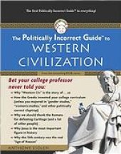 book The Politically Incorrect GuideTM to Western Civilization