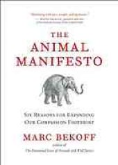 book The Animal Manifesto: Six Reasons for Expanding Our Compassion Footprint