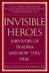 book Invisible Heroes: Survivors of Trauma and How They Heal