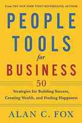 book People Tools for Business: 50 Strategies for Building Success, Creating Wealth, and Finding Happiness