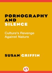 book Pornography and Silence: Culture's Revenge Against Nature