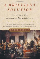 book A Brilliant Solution: Inventing the American Constitution