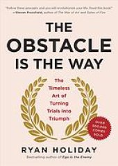 book The obstacle is the way: the timeless art of turning trials into triumph