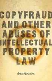 book Copyfraud and Other Abuses of Intellectual Property Law