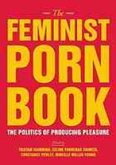 book The Feminist Porn Book: The Politics of Producing Pleasure