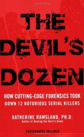 book The Devil's Dozen: How Cutting-Edge Forensics Took Down 12 Notorious Serial Killers