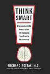 book Think smart: a neuroscientist's prescription for improving your brain's performance