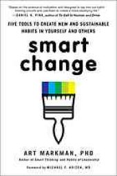 book Smart Change: Five Tools to Create New and Sustainable Habits in Yourself and Others