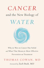 book Cancer and the New Biology of Water