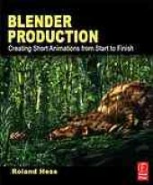 book Blender production: creating short animations from start to finish