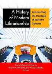 book A history of modern librarianship: constructing the heritage of western cultures