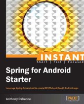 book Instant Spring for Android Starter: leverage Spring for Android to create RESTful and OAuth Android apps