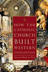 book How the Catholic Church Built Western Civilization